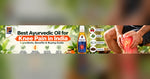 Best Ayurvedic Oil for Knee Pain in India: Ingredients, Benefits and Buying Guide