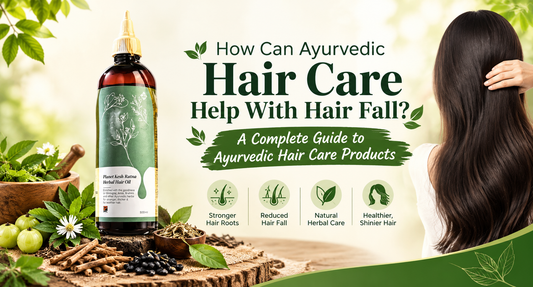 How Can Ayurvedic Hair Care Help With Hair Fall? A Complete Guide to Ayurvedic Hair Care Products