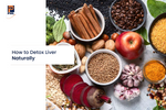 How to Detox Liver Naturally: A Complete Guide for Better Health